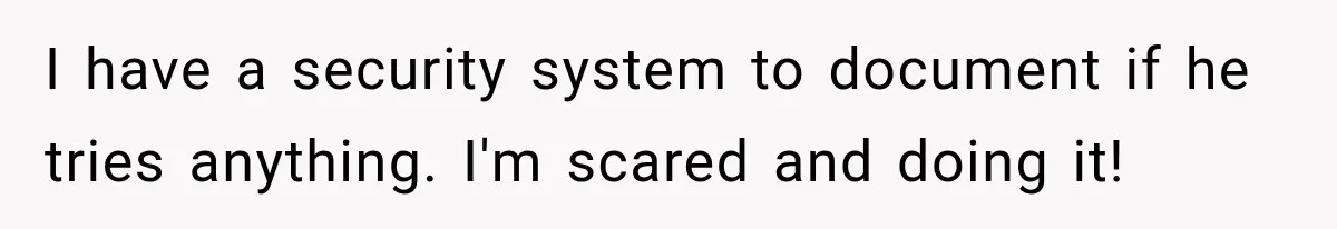 Neighbor Announces Late-Night Party, but Months of Frightening Fights Have Tenant Ready to Call Police I have a security system to document if he tries anything. I'm scared and doing it!