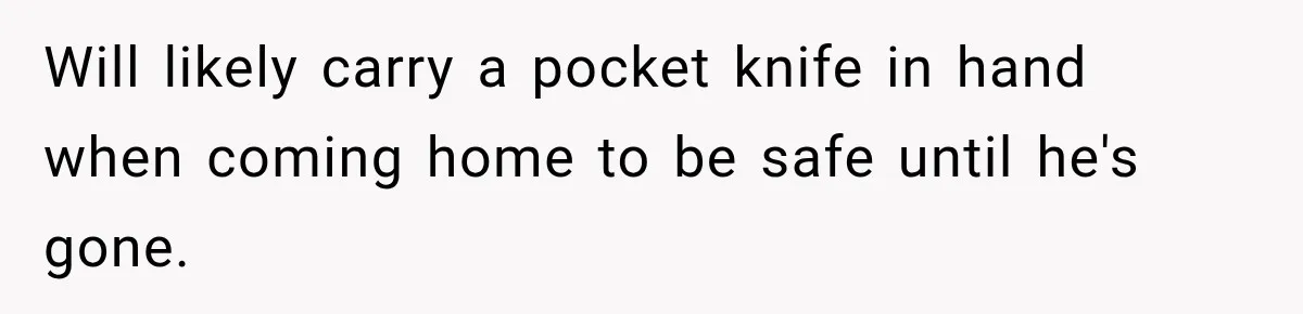 Neighbor Announces Late-Night Party, but Months of Frightening Fights Have Tenant Ready to Call Police Will likely carry a pocket knife in hand when coming home to be safe until he's gone.