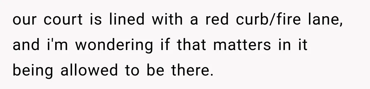 our court is lined with a red curb/fire lane, and i'm wondering if that matters in it being allowed to be there.