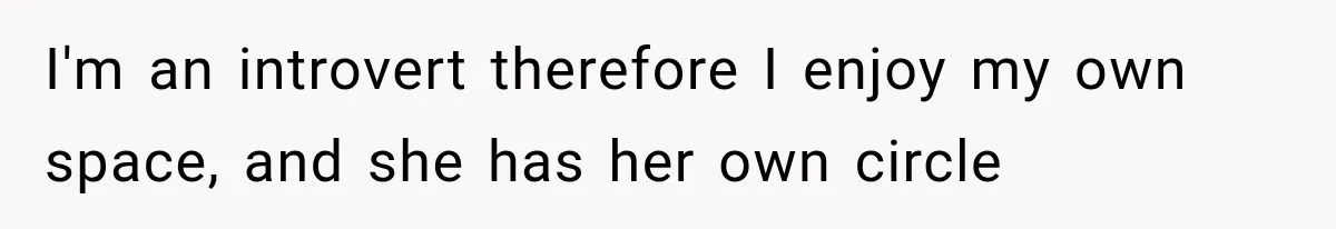 She Was Humiliated at Her Best Friend’s Baby Shower, Then Pulled Off a $500 Gift Card Revenge I'm an introvert therefore I enjoy my own space, and she has her own circle