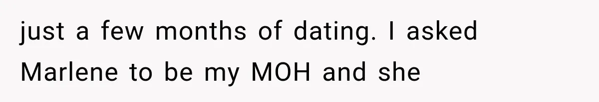 She Was Humiliated at Her Best Friend’s Baby Shower, Then Pulled Off a $500 Gift Card Revenge just a few months of dating. I asked Marlene to be my MOH and she
