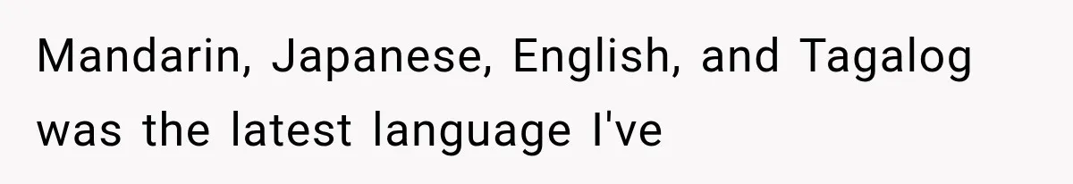 She Was Humiliated at Her Best Friend’s Baby Shower, Then Pulled Off a $500 Gift Card Revenge Mandarin, Japanese, English, and Tagalog was the latest language I've