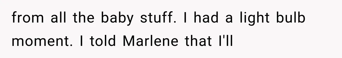 She Was Humiliated at Her Best Friend’s Baby Shower, Then Pulled Off a $500 Gift Card Revenge from all the baby stuff. I had a light bulb moment. I told Marlene that I'll