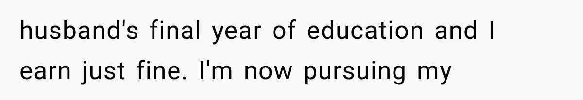 She Was Humiliated at Her Best Friend’s Baby Shower, Then Pulled Off a $500 Gift Card Revenge husband's final year of education and I earn just fine. I'm now pursuing my