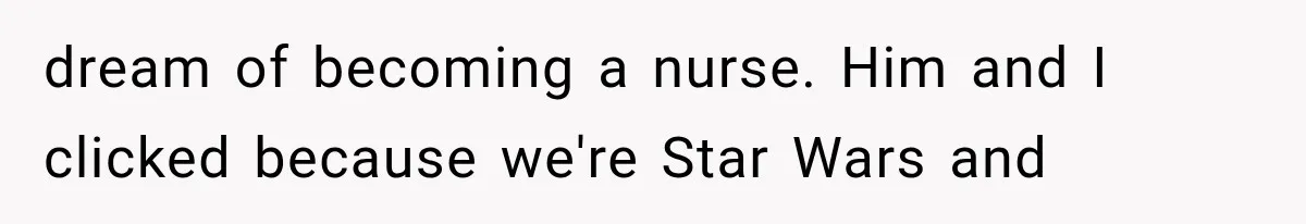 She Was Humiliated at Her Best Friend’s Baby Shower, Then Pulled Off a $500 Gift Card Revenge dream of becoming a nurse. Him and I clicked because we're Star Wars and