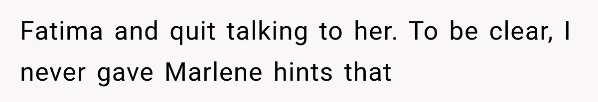 She Was Humiliated at Her Best Friend’s Baby Shower, Then Pulled Off a $500 Gift Card Revenge Fatima and quit talking to her. To be clear, I never gave Marlene hints that
