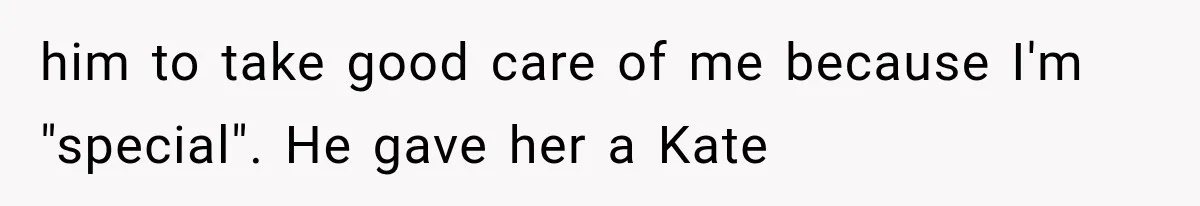 She Was Humiliated at Her Best Friend’s Baby Shower, Then Pulled Off a $500 Gift Card Revenge him to take good care of me because I'm "special". He gave her a Kate