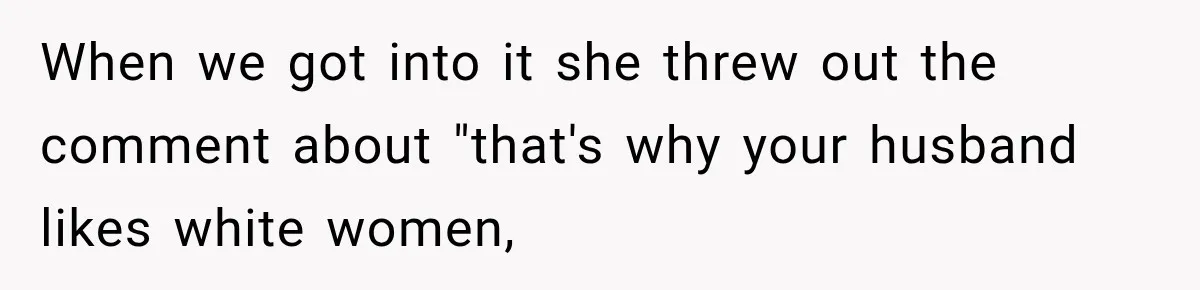 Woman Catches Neighbor Pouring Water on Their Driveway in Freezing Weather After Years of Feuding When we got into it she threw out the comment about "that's why your husband likes white women,