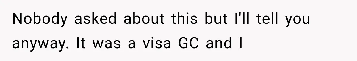 She Was Humiliated at Her Best Friend’s Baby Shower, Then Pulled Off a $500 Gift Card Revenge Nobody asked about this but I'll tell you anyway. It was a visa GC and I