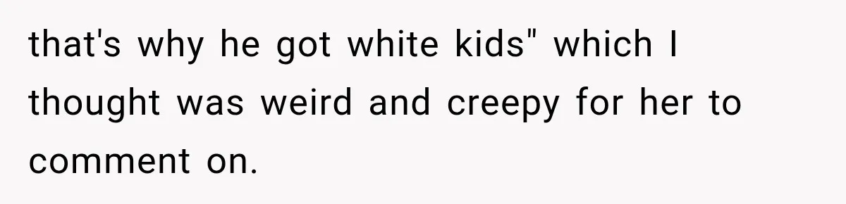 Woman Catches Neighbor Pouring Water on Their Driveway in Freezing Weather After Years of Feuding that's why he got white kids" which I thought was weird and creepy for her to comment on.