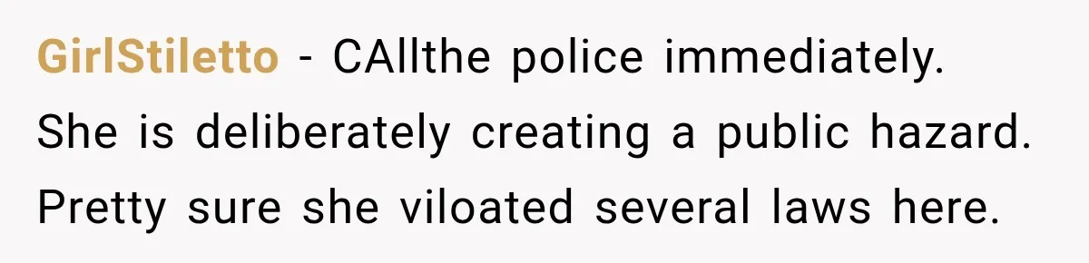 Woman Catches Neighbor Pouring Water on Their Driveway in Freezing Weather After Years of Feuding GirlStiletto − CAllthe police immediately. She is deliberately creating a public hazard. Pretty sure she viloated several laws here.