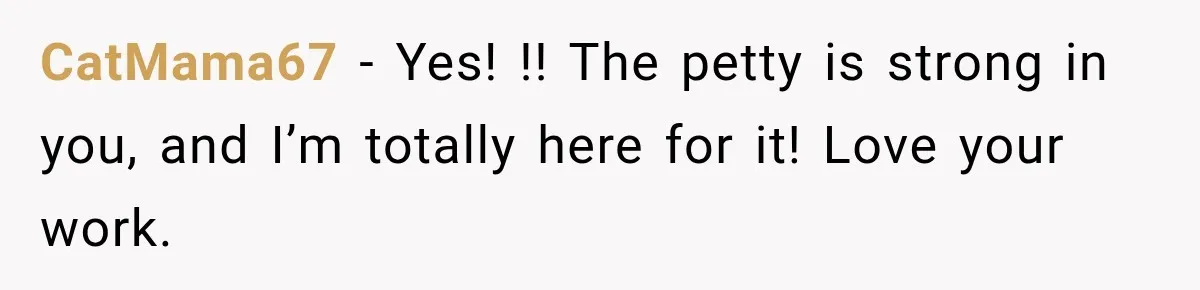 She Was Humiliated at Her Best Friend’s Baby Shower, Then Pulled Off a $500 Gift Card Revenge CatMama67 − Yes! !! The petty is strong in you, and I’m totally here for it! Love your work.