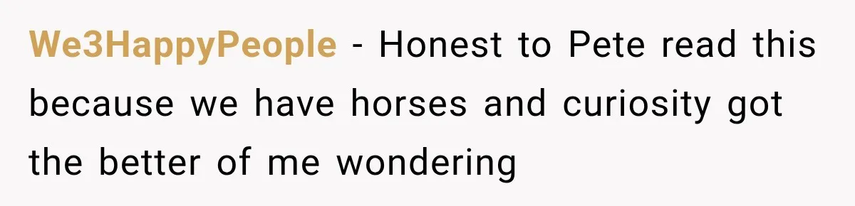 We3HappyPeople − Honest to Pete read this because we have horses and curiosity got the better of me wondering