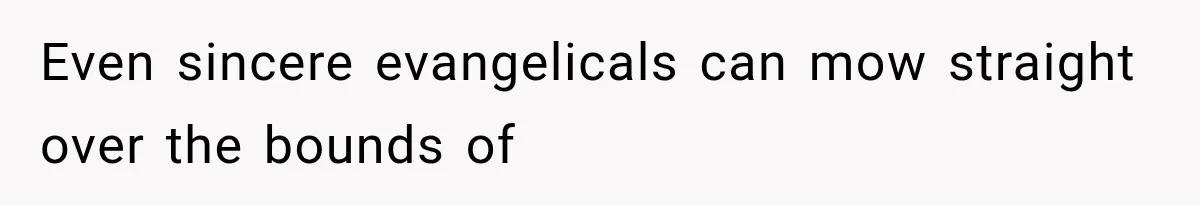 Her MIL Used Her Cancer Diagnosis to Push Religion on Her Husband, So He Finally Ended the Call Even sincere evangelicals can mow straight over the bounds of