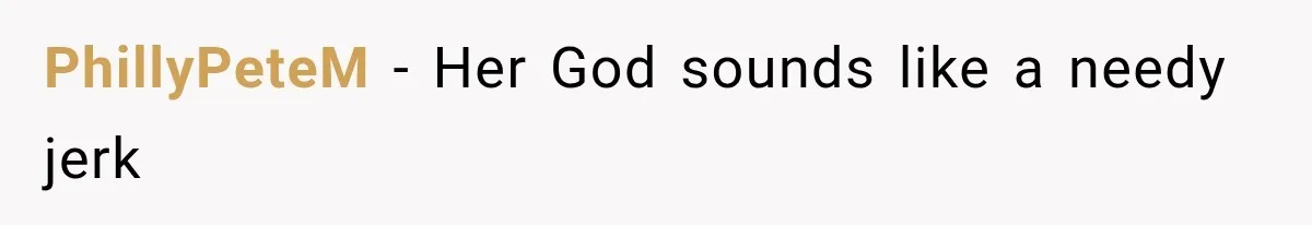 Her MIL Used Her Cancer Diagnosis to Push Religion on Her Husband, So He Finally Ended the Call PhillyPeteM − Her God sounds like a needy jerk