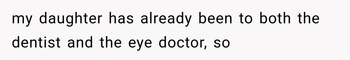Her MIL Questioned Her Parenting While She Was 8 Months Pregnant, So She Finally Set Boundaries my daughter has already been to both the dentist and the eye doctor, so