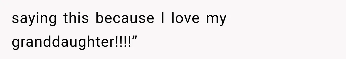 Her MIL Questioned Her Parenting While She Was 8 Months Pregnant, So She Finally Set Boundaries saying this because I love my granddaughter!!!!”