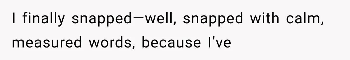 Her MIL Questioned Her Parenting While She Was 8 Months Pregnant, So She Finally Set Boundaries I finally snapped—well, snapped with calm, measured words, because I’ve
