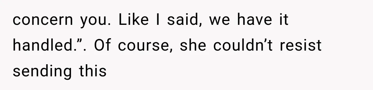 Her MIL Questioned Her Parenting While She Was 8 Months Pregnant, So She Finally Set Boundaries concern you. Like I said, we have it handled.”. Of course, she couldn’t resist sending this