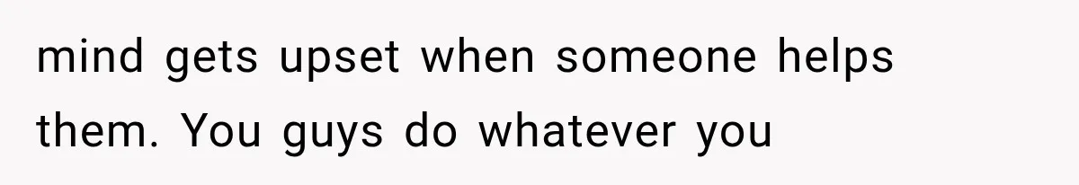 Her MIL Questioned Her Parenting While She Was 8 Months Pregnant, So She Finally Set Boundaries mind gets upset when someone helps them. You guys do whatever you
