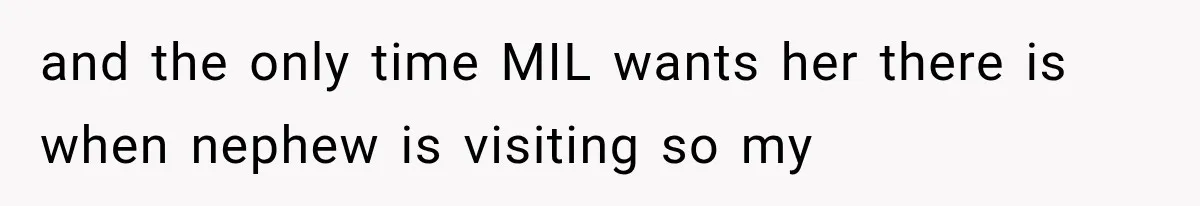 Her MIL Questioned Her Parenting While She Was 8 Months Pregnant, So She Finally Set Boundaries and the only time MIL wants her there is when nephew is visiting so my