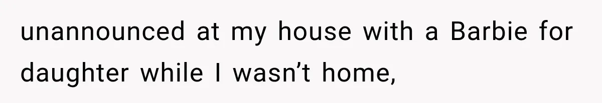 Her MIL Questioned Her Parenting While She Was 8 Months Pregnant, So She Finally Set Boundaries unannounced at my house with a Barbie for daughter while I wasn’t home,