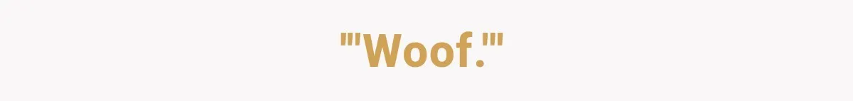 Salesman Ignores Woman Homeowner, Questions Her Husband’s Pride, Then Gets Barked Off the Property '"Woof."'