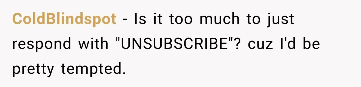 Her MIL Questioned Her Parenting While She Was 8 Months Pregnant, So She Finally Set Boundaries ColdBlindspot − Is it too much to just respond with "UNSUBSCRIBE"? cuz I'd be pretty tempted.