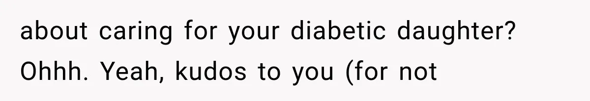 Her MIL Questioned Her Parenting While She Was 8 Months Pregnant, So She Finally Set Boundaries about caring for your diabetic daughter? Ohhh. Yeah, kudos to you (for not