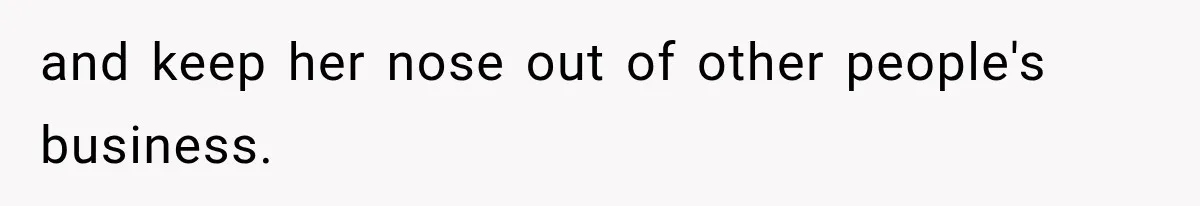 Her MIL Questioned Her Parenting While She Was 8 Months Pregnant, So She Finally Set Boundaries and keep her nose out of other people's business.