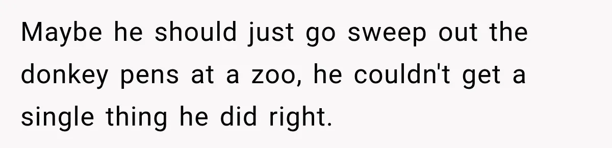 Salesman Ignores Woman Homeowner, Questions Her Husband’s Pride, Then Gets Barked Off the Property Maybe he should just go sweep out the donkey pens at a zoo, he couldn't get a single thing he did right.