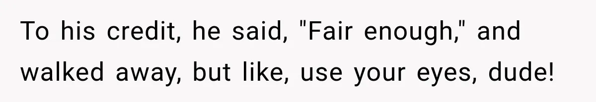 Salesman Ignores Woman Homeowner, Questions Her Husband’s Pride, Then Gets Barked Off the Property To his credit, he said, "Fair enough," and walked away, but like, use your eyes, dude!