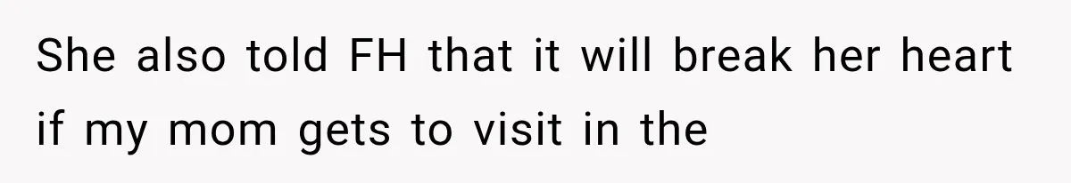 Pregnant Mom Refused Hospital Visitors, But Her MIL Threatened to Sneak In to Meet the Baby She also told FH that it will break her heart if my mom gets to visit in the