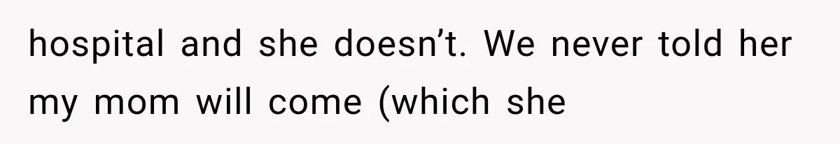 Pregnant Mom Refused Hospital Visitors, But Her MIL Threatened to Sneak In to Meet the Baby hospital and she doesn’t. We never told her my mom will come (which she