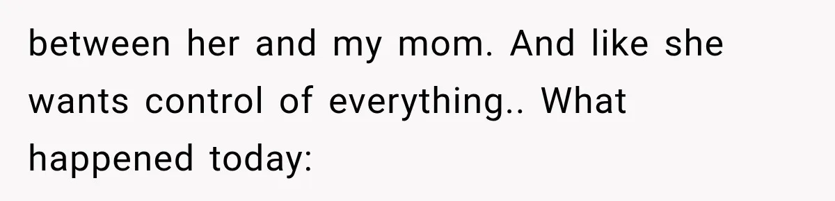 Pregnant Mom Refused Hospital Visitors, But Her MIL Threatened to Sneak In to Meet the Baby between her and my mom. And like she wants control of everything.. What happened today: