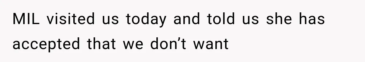 Pregnant Mom Refused Hospital Visitors, But Her MIL Threatened to Sneak In to Meet the Baby MIL visited us today and told us she has accepted that we don’t want