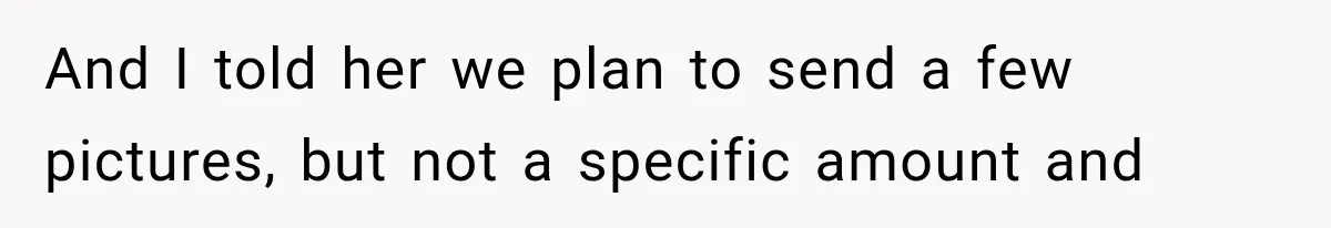 Pregnant Mom Refused Hospital Visitors, But Her MIL Threatened to Sneak In to Meet the Baby And I told her we plan to send a few pictures, but not a specific amount and
