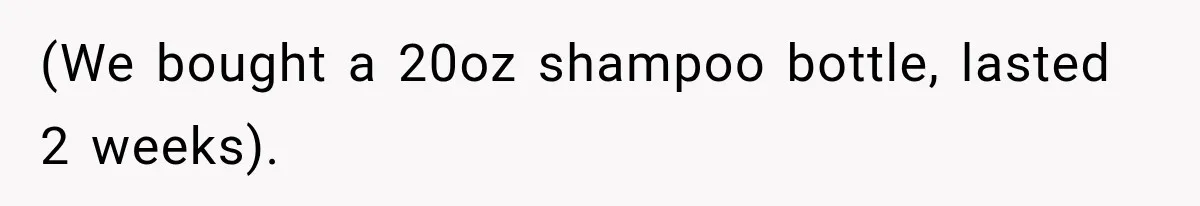 Woman Wants Protection From Boyfriend’s Threatening Sister, Then He Threatens to Kick Her Out (We bought a 20oz shampoo bottle, lasted 2 weeks).