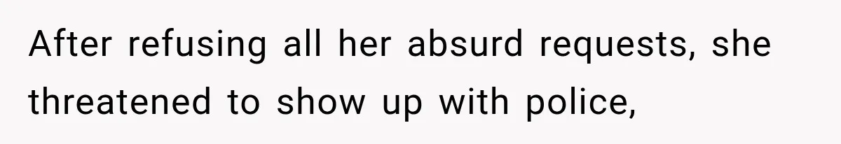 Woman Wants Protection From Boyfriend’s Threatening Sister, Then He Threatens to Kick Her Out After refusing all her absurd requests, she threatened to show up with police,
