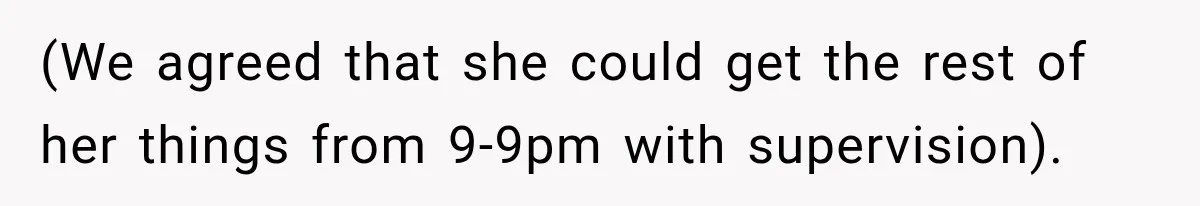 Woman Wants Protection From Boyfriend’s Threatening Sister, Then He Threatens to Kick Her Out (We agreed that she could get the rest of her things from 9-9pm with supervision).