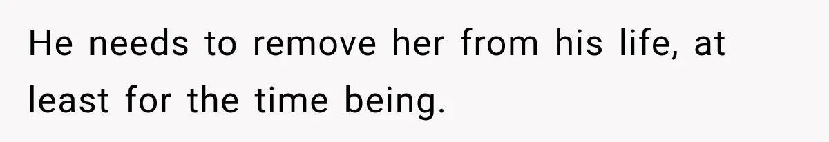 Woman Wants Protection From Boyfriend’s Threatening Sister, Then He Threatens to Kick Her Out He needs to remove her from his life, at least for the time being.
