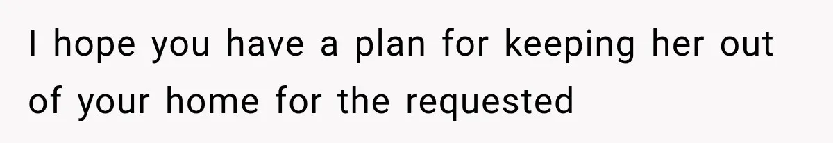 Pregnant Mom Refused Hospital Visitors, But Her MIL Threatened to Sneak In to Meet the Baby I hope you have a plan for keeping her out of your home for the requested