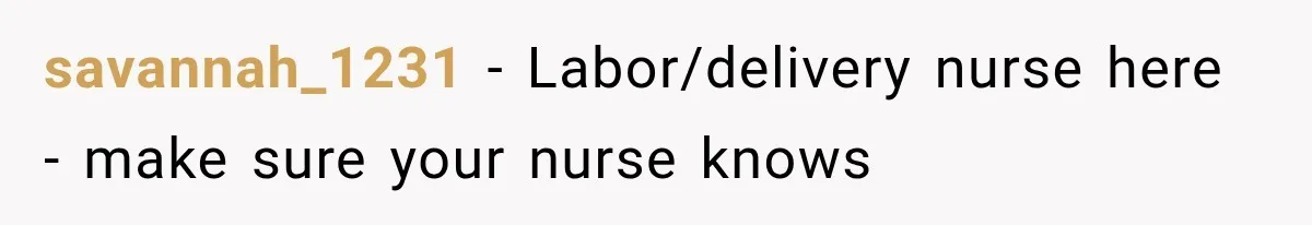 Pregnant Mom Refused Hospital Visitors, But Her MIL Threatened to Sneak In to Meet the Baby savannah_1231 − Labor/delivery nurse here - make sure your nurse knows