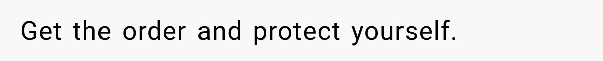 Woman Wants Protection From Boyfriend’s Threatening Sister, Then He Threatens to Kick Her Out Get the order and protect yourself.
