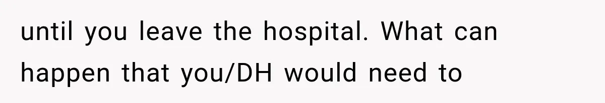 Pregnant Mom Refused Hospital Visitors, But Her MIL Threatened to Sneak In to Meet the Baby until you leave the hospital. What can happen that you/DH would need to