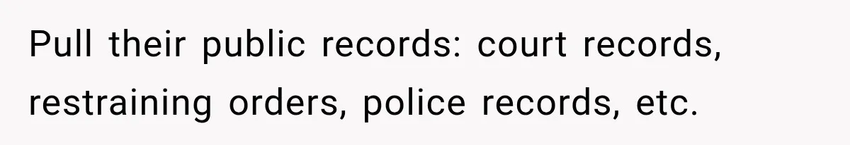Woman Gets Called a Karen for Asking Neighbors to Stop Treating Her Driveway Like Their Own Pull their public records: court records, restraining orders, police records, etc.