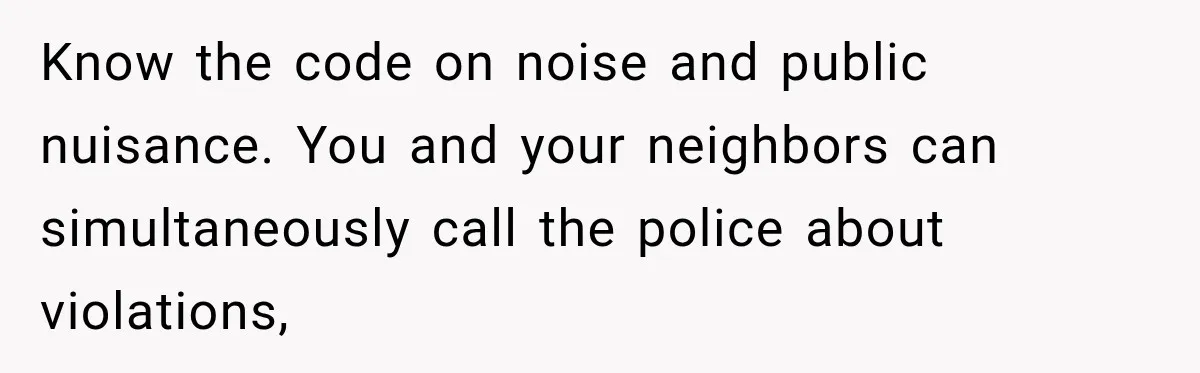 Woman Gets Called a Karen for Asking Neighbors to Stop Treating Her Driveway Like Their Own Know the code on noise and public nuisance. You and your neighbors can simultaneously call the police about violations,