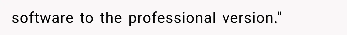 software to the professional version."
