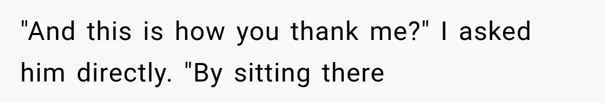 Woman Reveals She Funded Her Brother’s Lifestyle After Family Calls Her a Failure "And this is how you thank me?" I asked him directly. "By sitting there