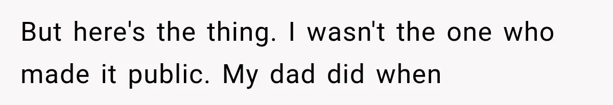 Woman Reveals She Funded Her Brother’s Lifestyle After Family Calls Her a Failure But here's the thing. I wasn't the one who made it public. My dad did when